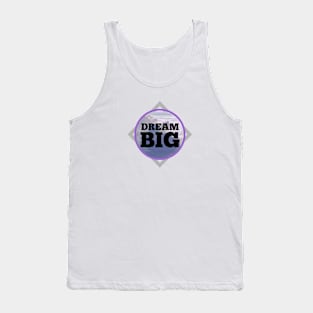 Dream BIG Tank Top